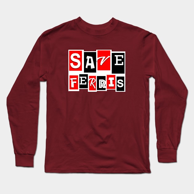 Save Ferris! Long Sleeve T-Shirt by Vandalay Industries